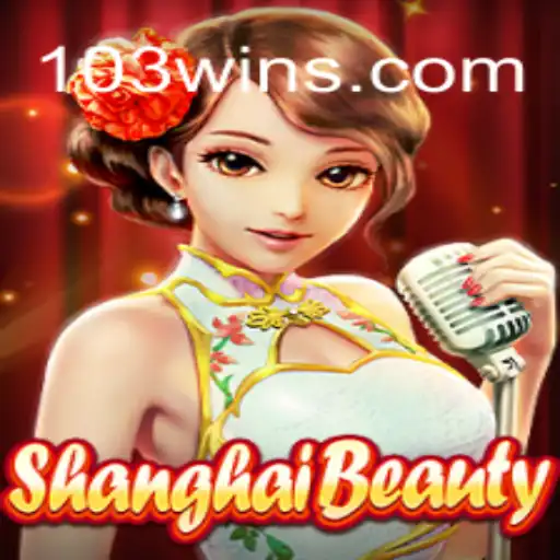 Explore the Thrilling World of ShanghaiBeauty on 103Win.COM Oficial Slots Brasil #1